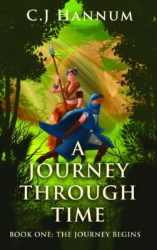 A JOURNEY THROUGH TIME Book One : The Journey Begins