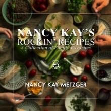 Nancy Kay's Rockin' Recipes : A Collection of Family Favorites