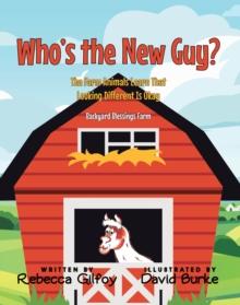 Who's the New Guy? : The Farm Animals Learn That Looking Different Is Okay