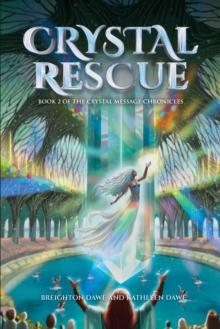 Crystal Rescue : Book 2 of the Crystal Message Chronicles