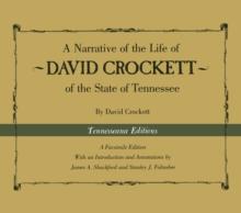 A Narrative of the Life of David Crockett of the State of Tennessee : Of State Of Tennessee