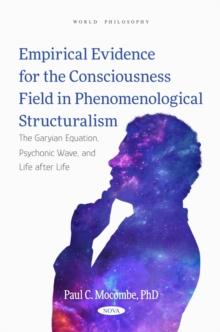 Empirical Evidence for the Consciousness Field in Phenomenological Structuralism: The Garyian Equation, Psychonic Wave, and Life after Life