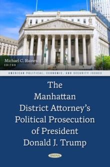 The Manhattan District Attorney's Political Prosecution of President Donald J. Trump