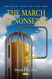 The March of Nonsense: How and Why We Live a Life of Endless Lies, Obfuscations and Plain Bull