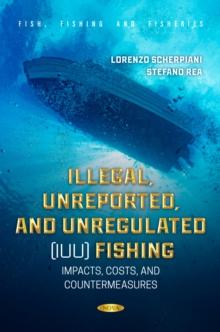 Illegal, Unreported, and Unregulated (IUU) Fishing: Impacts, Costs, and Countermeasures