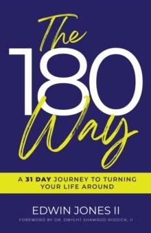 The 180 Way : A 31 Day Journey to Turning Your Life Around