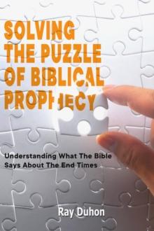 Solving The Puzzle of Biblical Prophecy