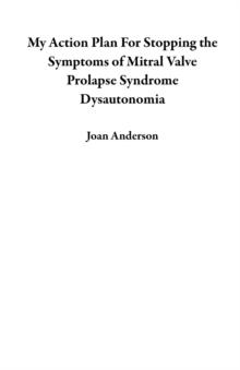 My Action Plan For Stopping the Symptoms of Mitral Valve Prolapse Syndrome  Dysautonomia