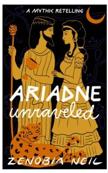 Ariadne Unraveled : A Mythic Retelling