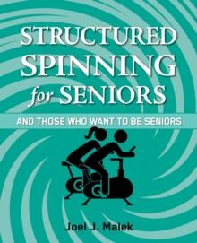 Structured Spinning for Seniors...and Those Who Want to Be Seniors : And Those Who Want  to Be Seniors