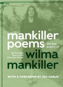 Mankiller Poems : The Lost Poetry of the Principal Chief of the Cherokee Nation