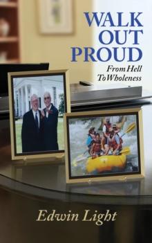 Walk Out Proud : From Hell to Wholeness