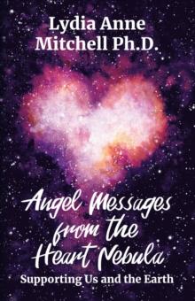 Angel Messages from the Heart Nebula : Supporting Us and the Earth