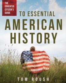 The Educated Citizen's Guide to Essential American History