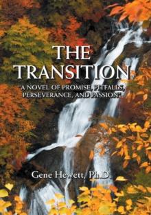 The Transition "A Novel of Promise, Pitfalls, Perseverance, and Passion"