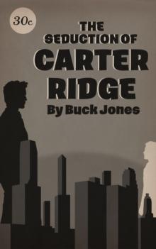 The Seduction of Carter Ridge : A Novella