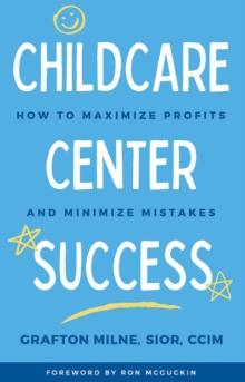 Childcare Center Success : How To Maximize Profits and Minimize Mistakes