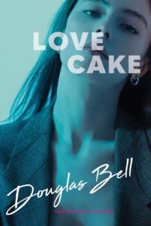 Love Cake : A Novel