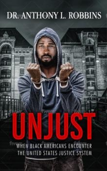 UNJUST : When African Americans Encounter the United States Justice System