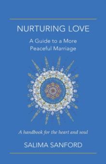 Nurturing Love : A Guide to a More Peaceful Marriage-A Handbook for the Heart and Soul