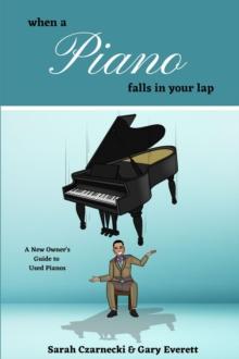 WHEN A PIANO FALLS IN YOUR LAP : A New Owner's Guide to Used Pianos