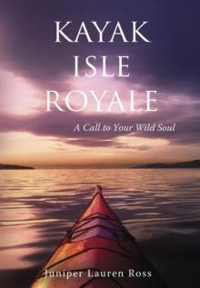 Kayak Isle Royale : A Call to Your Wild Soul