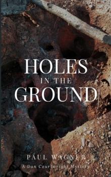 Holes in the Ground : A Dan Courtwright Mystery