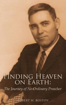 Finding Heaven on Earth : The Journey of No Ordinary Preacher