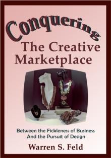 Conquering  The Creative Marketplace : Between the Fickleness of Business And the Pursuit of Design