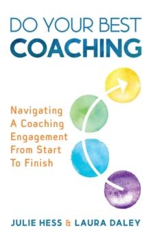 Do Your Best Coaching : Navigating A Coaching Engagement From Start To Finish