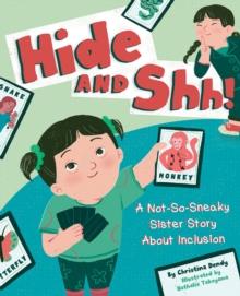 Hide and Shh! : A Not-So-Sneaky Sister Story About Inclusion