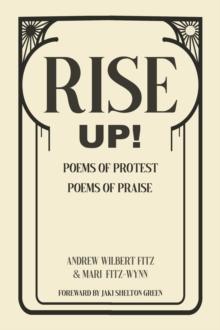 RISE UP! : POEMS OF PROTEST, POEMS OF PRAISE