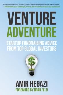 Venture Adventure : Startup Fundraising Advice From Top Global Investors