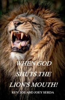 When God Shuts the Lion's Mouth : A Message of Deliverance to the Children of God