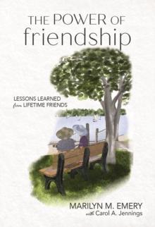 The Power of Friendship : Lessons Learned from Lifetime Friends