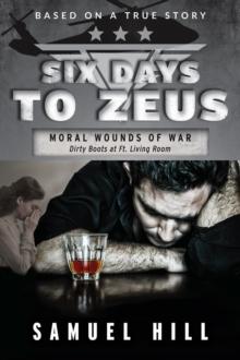 Six Days to Zeus : Moral Wounds of War