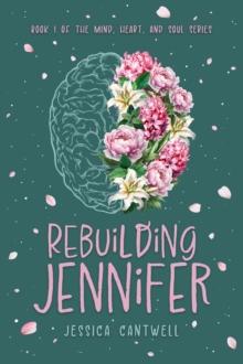 Rebuilding Jennifer : Mind, Heart, and Soul Series, #1