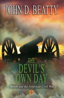 The Devil's Own Day: Shiloh and the American Civil War : Shiloh and the American Civil War