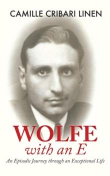 Wolfe with an E : An Episodic Journey through an Extraordinary Life