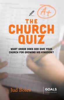 The Church Quiz : What Grade Does God Give Your Church for Growing His Kingdom?