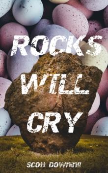 Rocks Will Cry : An Easter Story