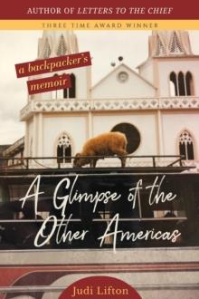 A Glimpse of the Other Americas : A Backpacker's Memoir