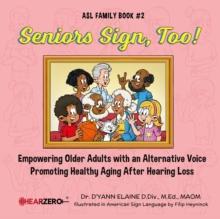 Seniors Sign, Too!  ASL Family Book #2