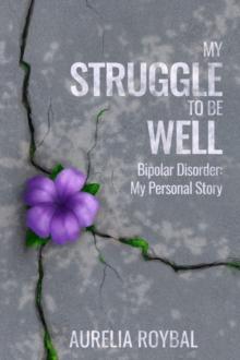 My Struggle to Be Well: Bipolar Disorder : My Personal Story