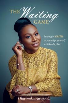 The Waiting Game : Staying in Faith as you align yourself with God's plan