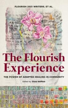 The Flourish Experience : The Power of Adoptee Healing in Community