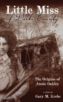 Little Miss of Darke County : The Origins of Annie Oakley