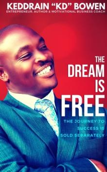 The Dream Is Free : The Journey to Success is Sold Separately