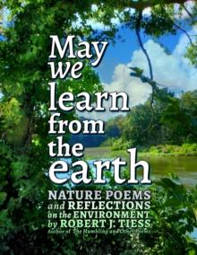 May We Learn from the Earth : Nature Poems and Reflections on the Environment