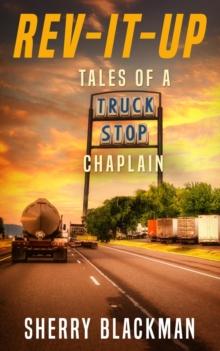 REV-IT-UP, Tales of a Truck Stop Chaplain